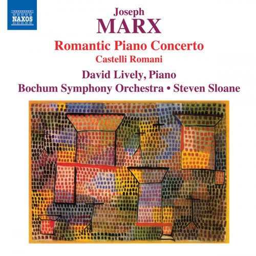 David Lively – J. Marx: Piano Concerto in E Major “Romantic” & Castelli Romani (2019) FLAC