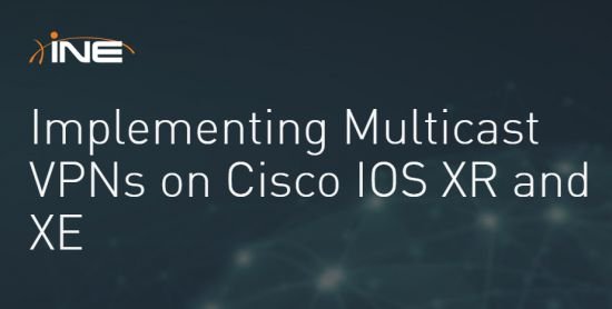 Implementing Multicast VPNs on Cisco IOS XR and XE