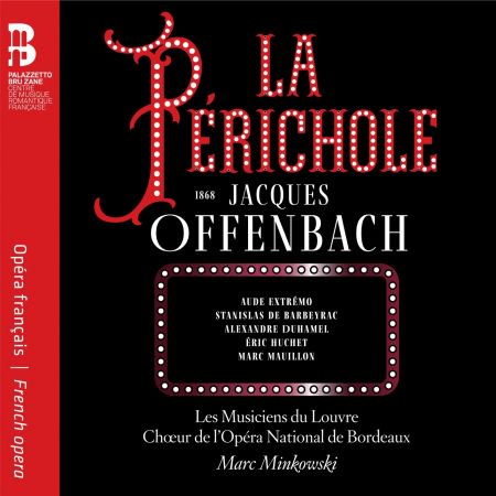 Les Musiciens du Louvre, Chur de l’Opera National de Bordeaux Marc Minkowski – Offenbach: La Prichole (2019) FLAC