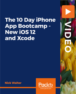 The 10 Day iPhone App Bootcamp – New iOS 12 and Xcode