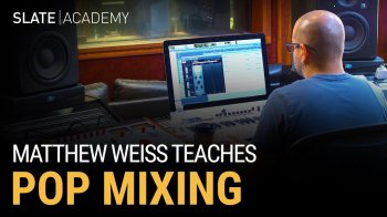 Slate Academy Matthew Weiss Teaches Pop Mixing TUTORIAL screenshot