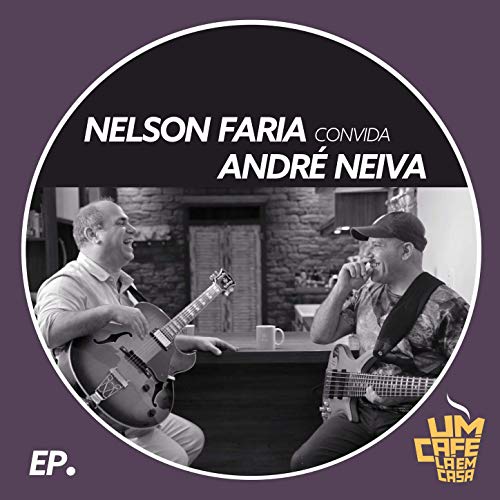 Nelson Faria & André Neiva – Nelson Faria Convida André Neiva. Um Café Lá Em Casa (2019) Flac