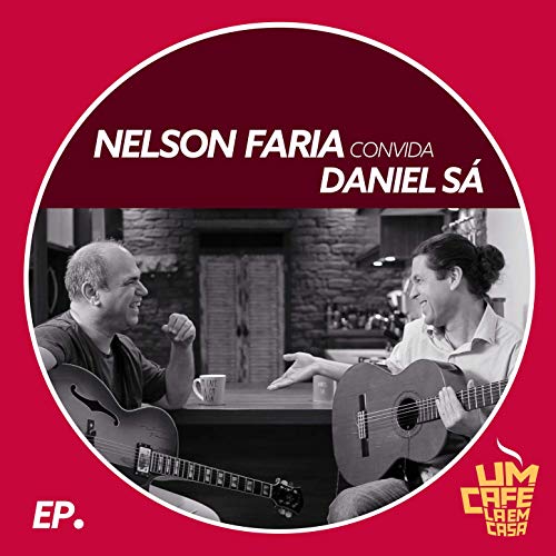 Nelson Faria Daniel S – Nelson Faria Convida Daniel S. Um Caf L Em Casa (2019) Flac