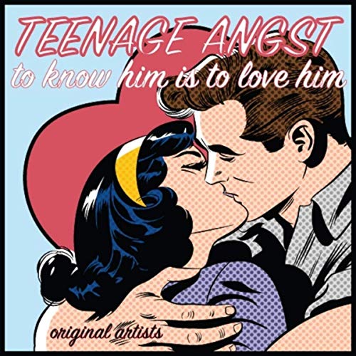 VA – Teenage Angst – To Know Him Is to Love Him (2019) FLAC
