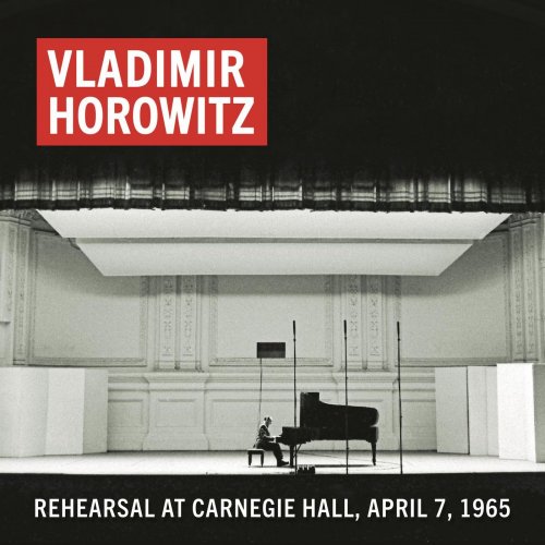 Vladimir Horowitz – Vladimir Horowitz Rehearsal at Carnegie Hall, April 7, 1965 (2019) FLAC