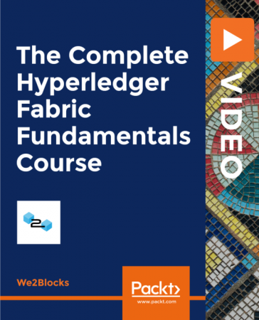 Packt The Complete Hyperledger Fabric Fundamentals