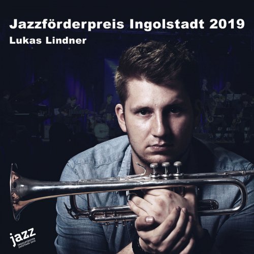 Lukas Lindner Bigband – Jazzfrderpreis Ingolstadt 2019 (Live) (2019) FLAC
