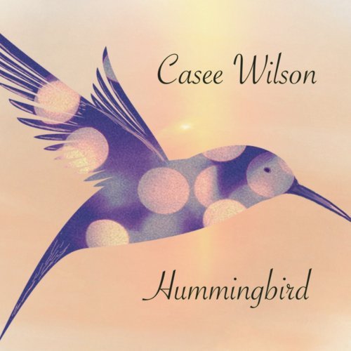 Casee Wilson – Hummingbird (2019) Flac