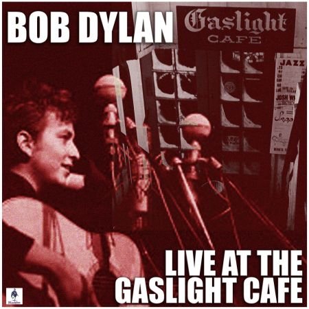Bob Dylan – Live At The Gaslight Cafe (2019) FLAC