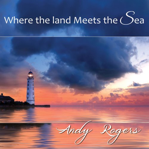 Andy Rogers – Where the Lands Meets the Sea (2020) FLAC