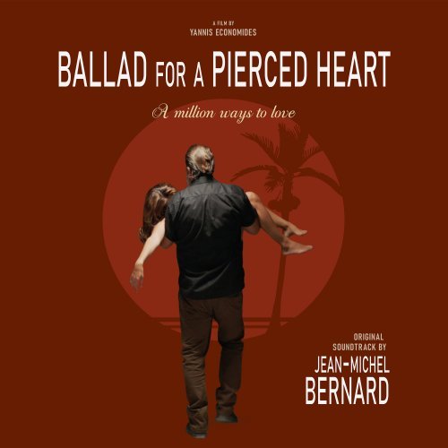 Jean-Michel Bernard – Ballad for a Pierced Heart: A Million Ways to Love (2020) FLAC
