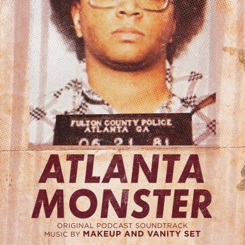 Makeup And Vanity Set – Atlanta Monster (Original Podcast Soundtrack) (2020)