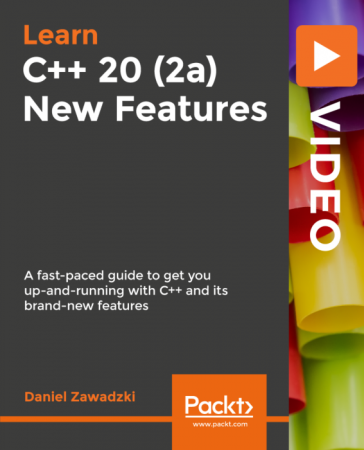 C++ 20 (2a) New Features: A fast-paced guide to get you up-and-running with C++ and its brand-new features