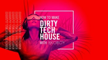 Sonic Academy Dirty Tech House with Ekoboy TUTORiAL-SYNTHiC4TE screenshot