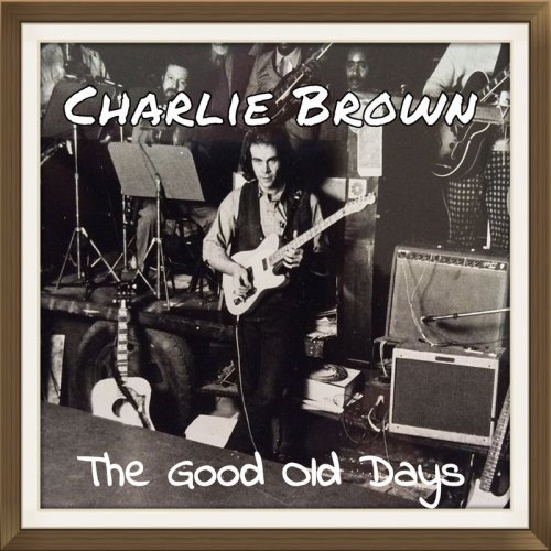 Charlie Brown – The Good Old Days (2020)