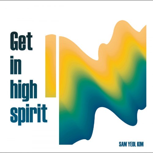 Sam Yeol Kim – Get in High Spirit (2020)