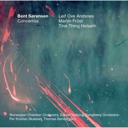 Norwegian Chamber Orchestra, Danish National Symphony Orchestra – Bent Srensen: Concertos (2020)