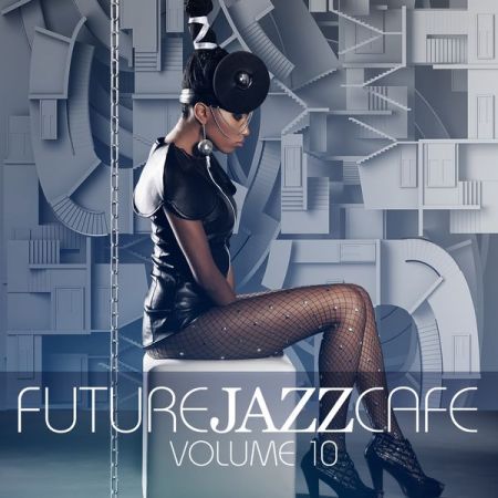 VA – Future Jazz Cafe Vol. 10 (2020)