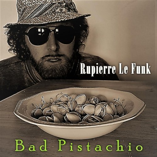 Rupierre Le Funk – Bad Pistachio (2020)