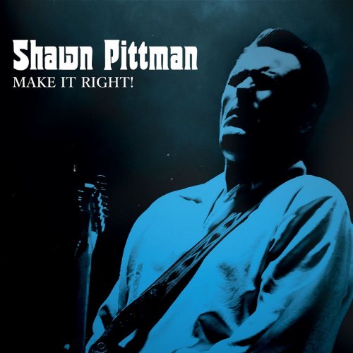 Shawn Pittman – Make It Right! (2020)