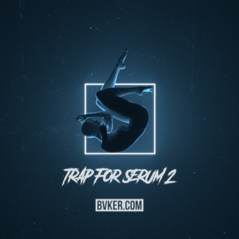 BVKER Trap For Serum Volume 2 WAV MiDi XFER RECORDS SERUM-DISCOVER