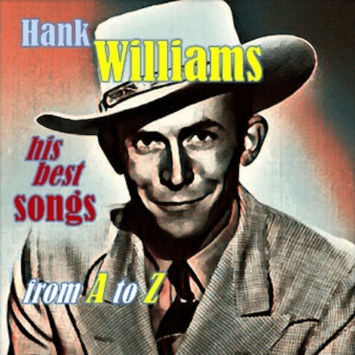 Hank Williams – Hank Williams His best songs from A to Z (2020)