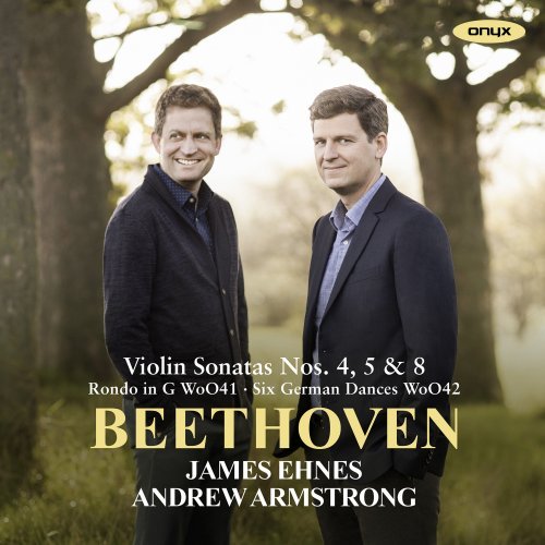 James Ehnes & Andrew Armstrong – Beethoven: Violin Sonatas Nos. 4, 5, 8 Rondo in G & Six German Dances (2020)