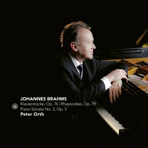 Peter Orth – Brahms: Klavierstcke, Op. 76 – Rhapsodies, Op. 79 – Piano Sonata No. 3, Op. 5 (2020)