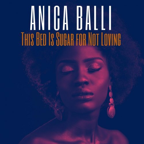 Anica Balli – This Bed Is Sugar for Not Loving (2020)