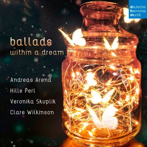 Andreas Arend, Hille Perl, Veronika Skuplik Clare Wilkinson – Ballads within a Dream (2020)