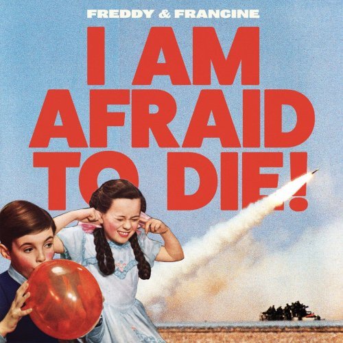 Freddy Francine – I Am Afraid to Die! (2020)