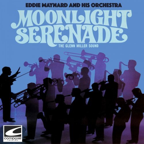 Eddie Maynard And His Orchestra – Moonlight Serenade (The Glenn Miller Sound) (2020)