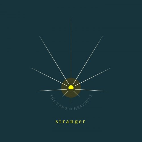 The Band Of Heathens – Stranger (2020)