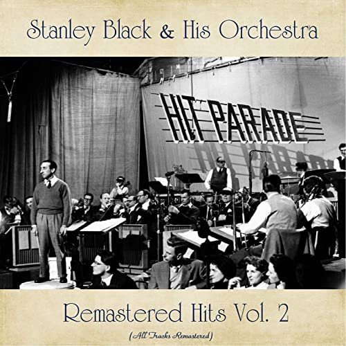 Stanley Black His Orchestra – Remastered Hits Vol. 2 (All Tracks Remastered) (2020)