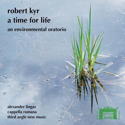 Cappella Romana – Robert Kyr_ A Time for Life (2020)
