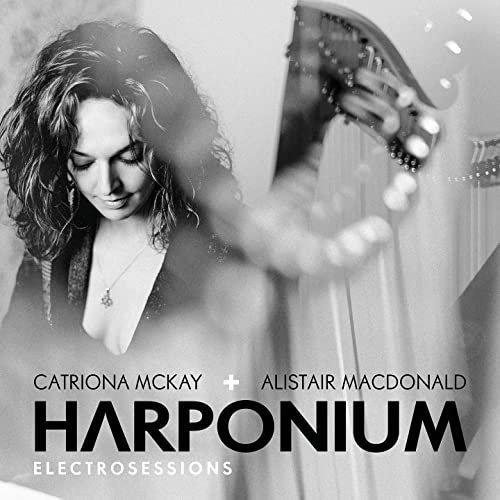 Catriona McKay Alistair MacDonald – Harponium Electrosessions (2020)
