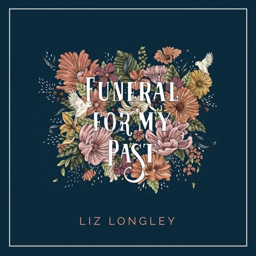 Liz Longley – Funeral for My Past (2020)