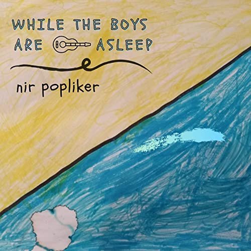 Nir Popliker – While the Boys Are Asleep (2020)