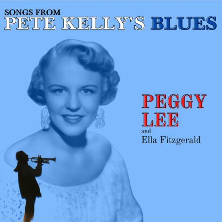 Peggy Lee and Ella Fitzgerald – Songs from Pete Kelly’s Blues (2020)