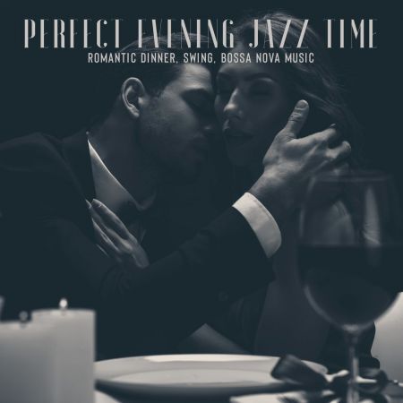 Jazz Music Collection – Perfect Evening Jazz Time Romantic Dinner, Swing, Bossa Nova Music (2020)
