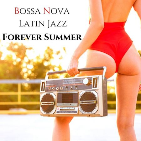 Bossa Nova Latin Jazz Forever Summer – Best of Vintage Brazilian Songs (2020)