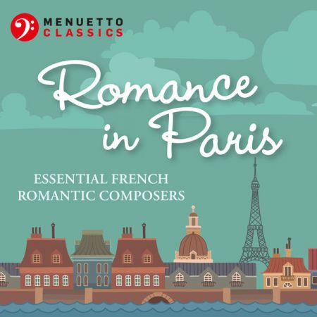Various Artists – Romance in Paris: Essential French Romantic Composers (2020)