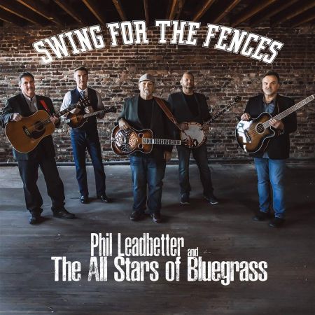 Phil Leadbetter and the All Stars of Bluegrass – Swing For The Fences (2020)