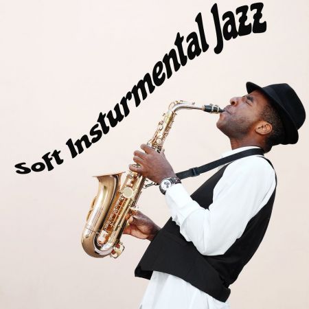 Smooth Jazz Family Collective – Soft Insturmental Jazz : Soul Soothing Melodies for a Time of Relaxation Tranquility (2020)