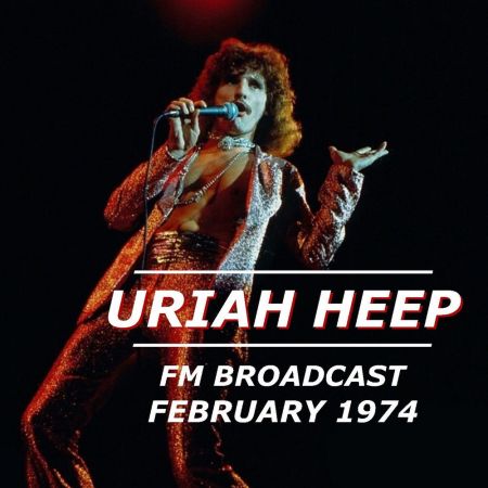 Uriah Heep – FM Broadcast February 1974(2020)