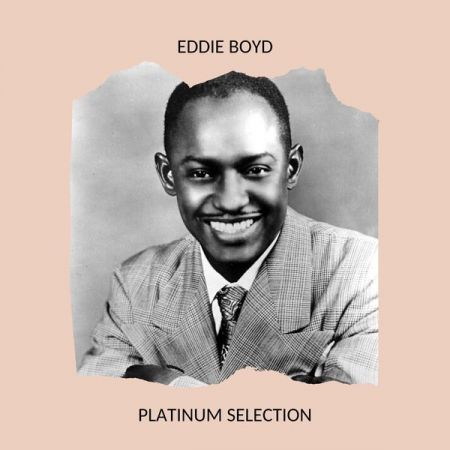 Eddie Boyd – Platinum Selection (2020)