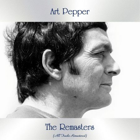 Art Pepper – The Remasters (All Tracks Remastered) (2020)