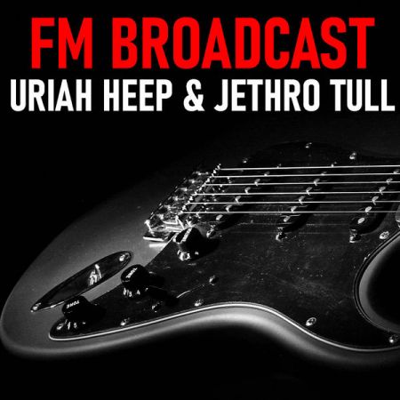 Uriah Heep and Jethro Tull – FM Broadcast Uriah Heep Jethro Tull (2020)