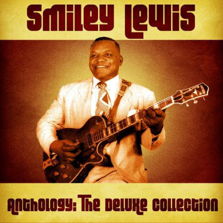 Smiley Lewis – Anthology The Deluxe Collection (Remastered) (2020)