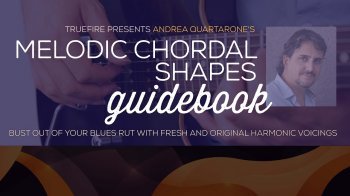 Truefire Andrea Quartarone Melodic Chordal Shapes Guidebook TUTORiAL screenshot